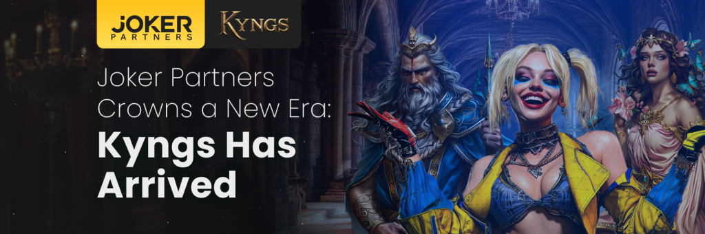 Joker Partners Kyngs launch banner featuring fantasy royal characters with headline ‘Kyngs Has Arrived